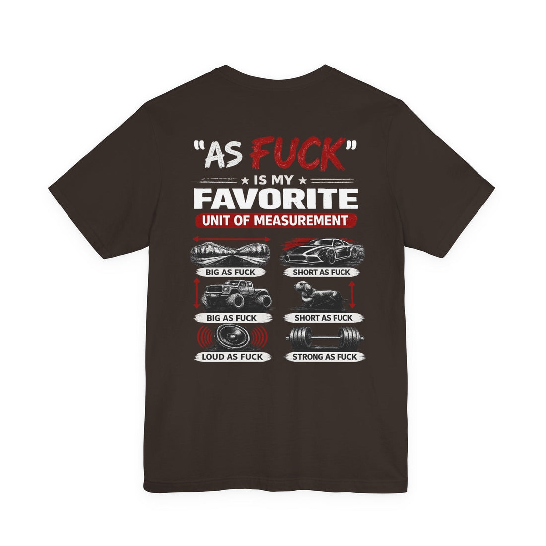 "As Fuck" Is My Favorite Measurement: A Shirt Collection for Every Volume Level - Anything AF
