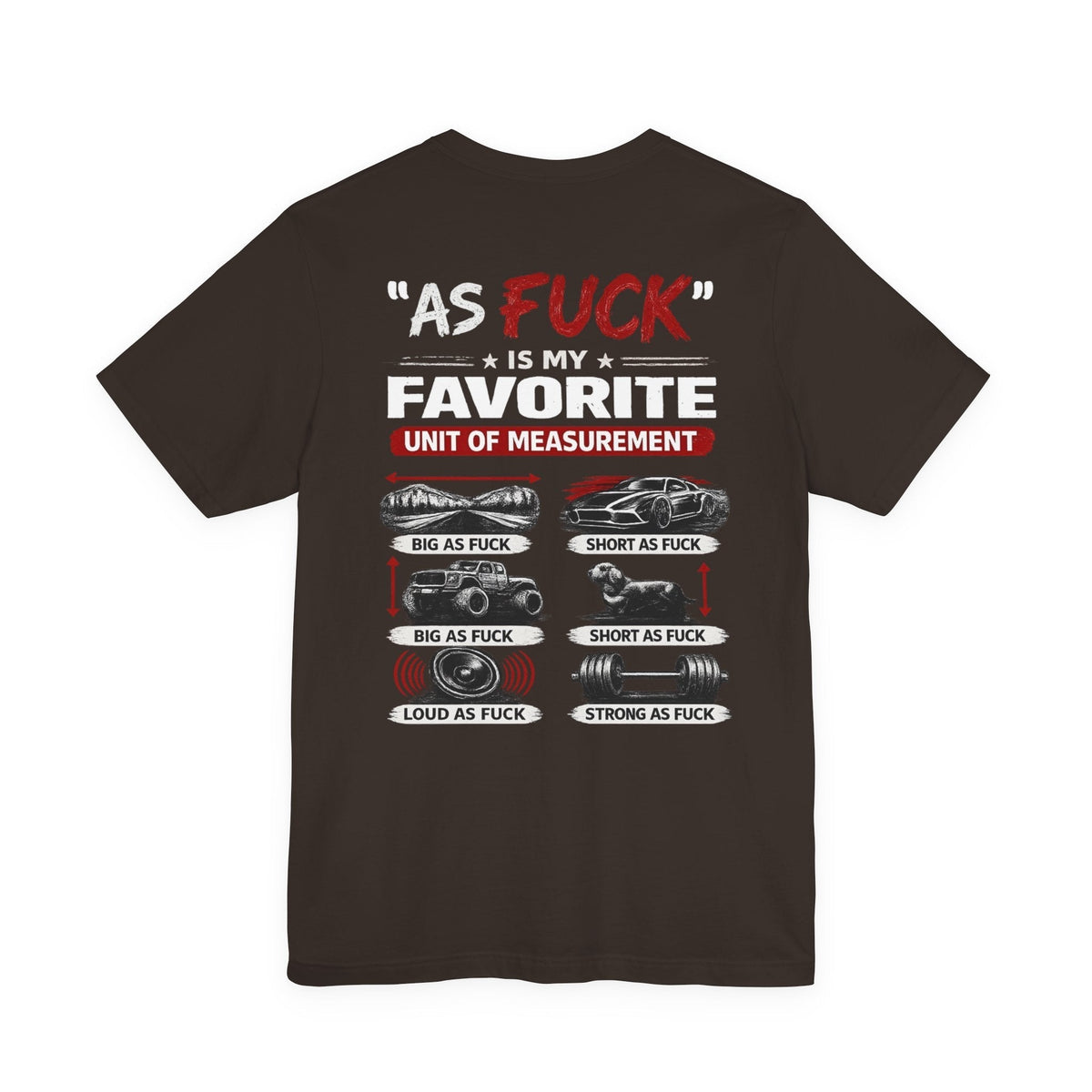 "As Fuck" Is My Favorite Measurement: A Shirt Collection for Every Volume Level - Anything AF