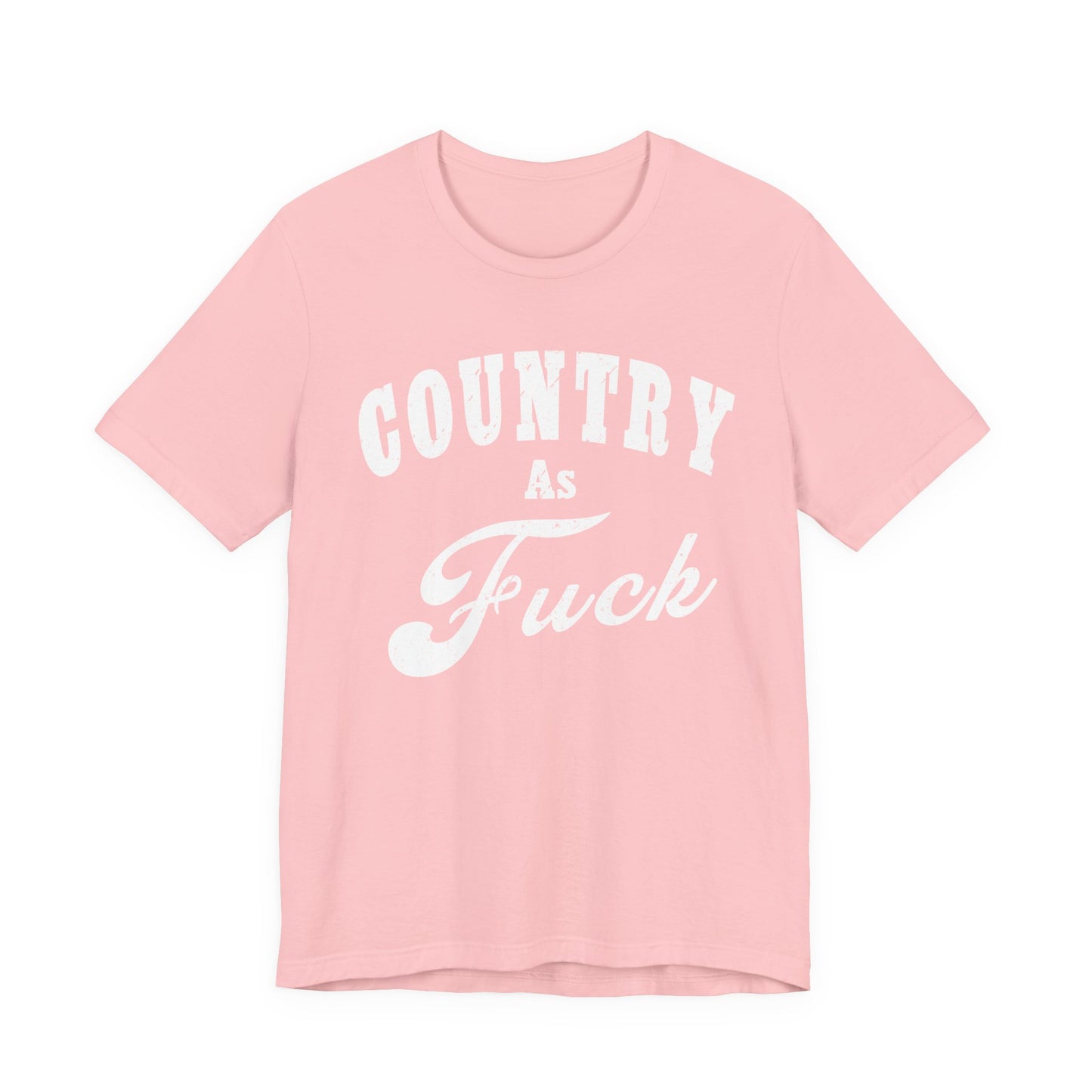 Country As Fuck Graphic Shirt | Bold Country Music & Rural Lifestyle Tee in White Print | NSFW Version