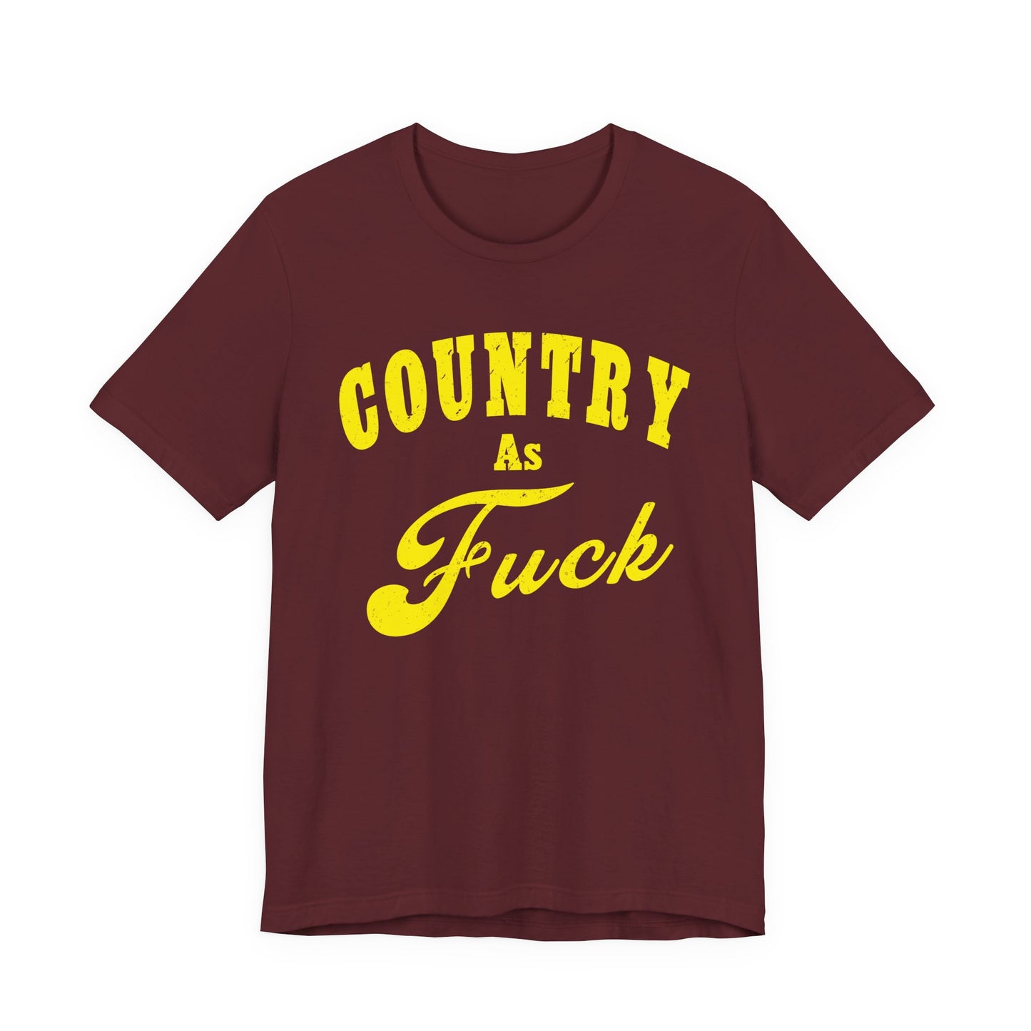 Country As Fuck Shirt | Hardcore Country Pride Graphic for Country Fans in Yellow Print | Country AS Fuck T-shirt NSFW
