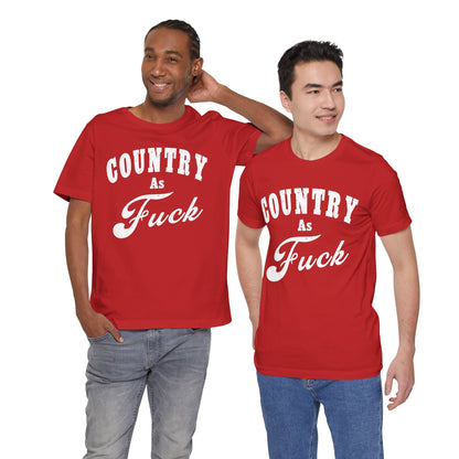 Country As Fuck Graphic Shirt | Bold Country Music & Rural Lifestyle Tee in White Print | NSFW Version