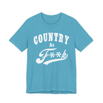Country As Fk Graphic Tee | Funny Southern Country Pride Design PG-13 Version | Country AS F**k Graphic White Print