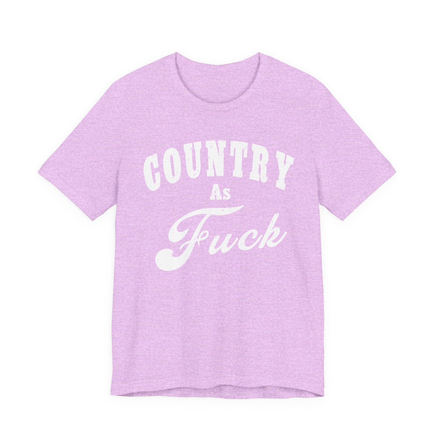 Country As Fuck Graphic Shirt | Bold Country Music & Rural Lifestyle Tee in White Print | NSFW Version