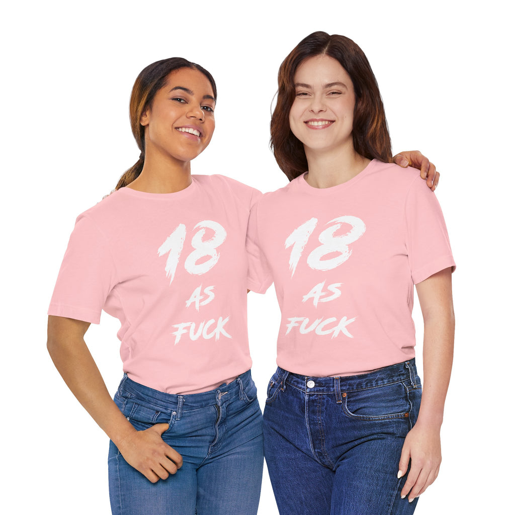 Two women arm in arm in matching pink 18 AS FUCK birthday tees
