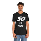 Man wearing the black 50 AS FUCK birthday t-shirt, front view against a plain backdrop