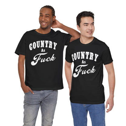 Country As Fuck Graphic Shirt | Bold Country Music & Rural Lifestyle Tee in White Print | NSFW Version