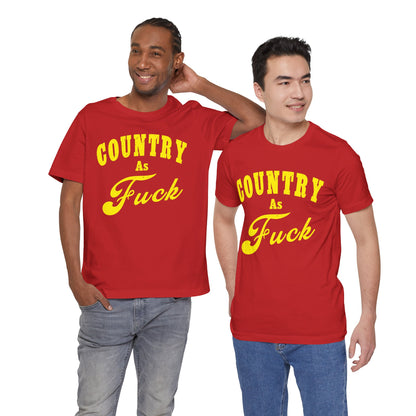 Country As Fuck Shirt | Hardcore Country Pride Graphic for Country Fans in Yellow Print | Country AS Fuck T-shirt NSFW