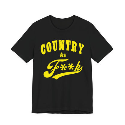 Country As Fk Tee | Funny Country Music & Southern Lifestyle Graphic PG-13 Version | Country As F**K T-shirt in Yellow Print