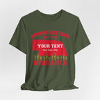 Personalized Nebraska Midwestern As Fuck T-Shirt | Custom Nebraska State Shirt with Your Text | Nebraska Gift | No Filter Edition | Bella + Canvas Tee