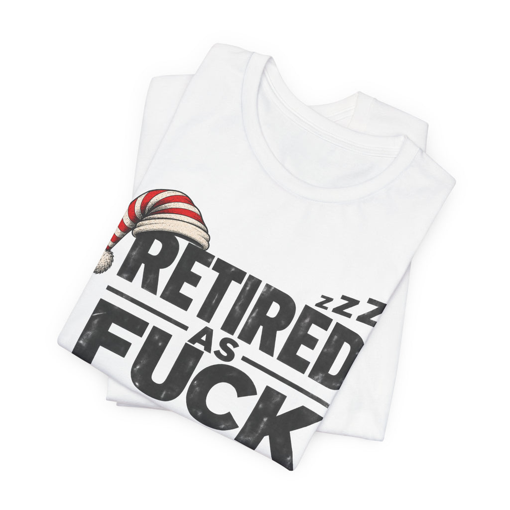 White Retired As Fuck T-shirt folded with the dark grey lettering across the fold