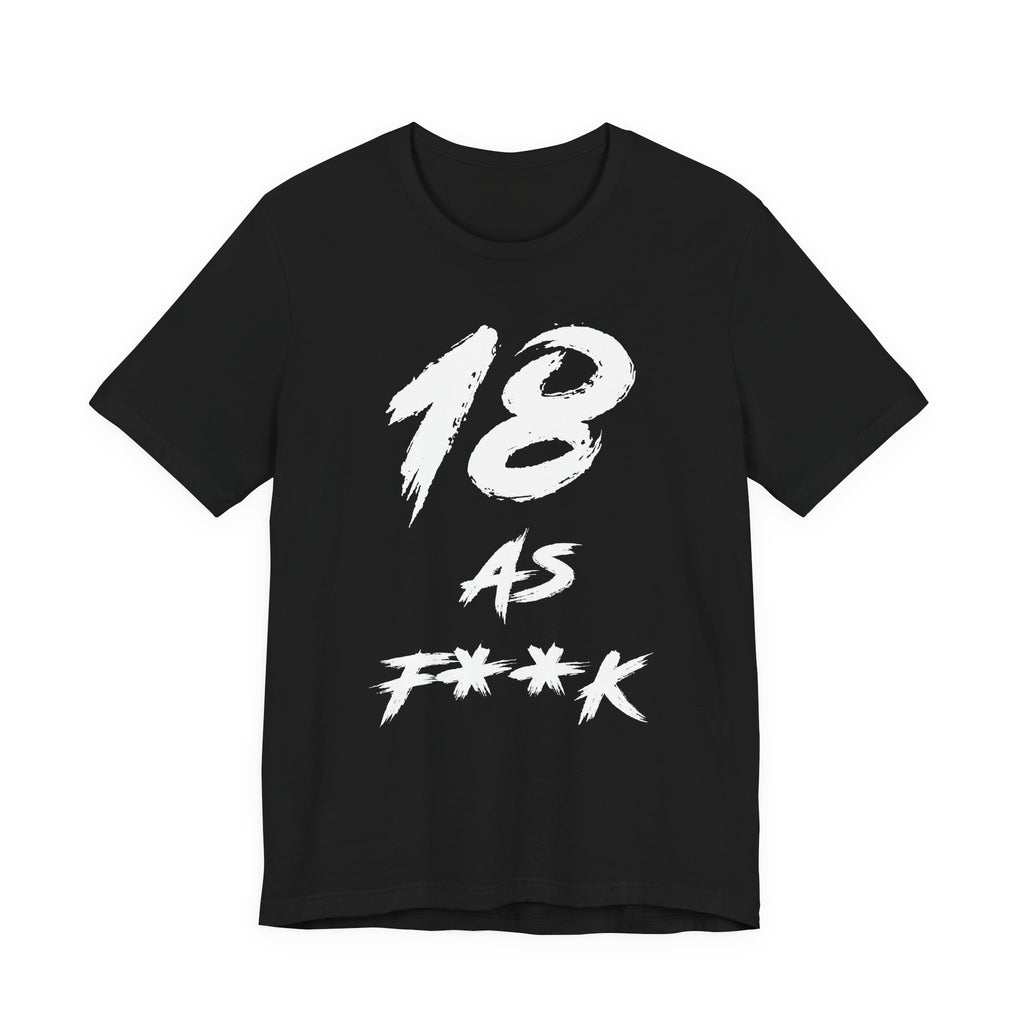 Black 18 AS F**K birthday tee laid flat, bold white brush-stroke lettering
