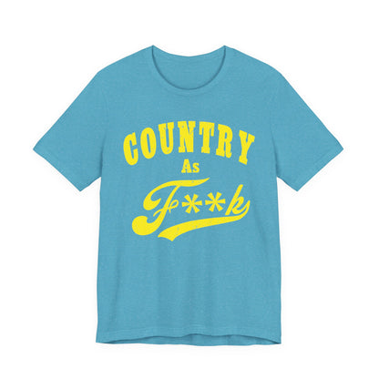 Country As Fk Tee | Funny Country Music & Southern Lifestyle Graphic PG-13 Version | Country As F**K T-shirt in Yellow Print