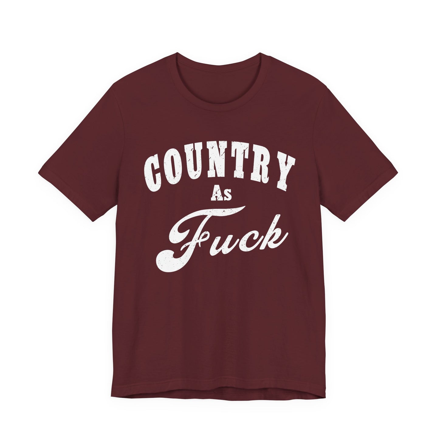 Country As Fuck Graphic Shirt | Bold Country Music & Rural Lifestyle Tee in White Print | NSFW Version
