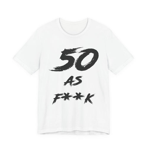 White 50 AS F**K birthday t-shirt laid flat with the black distressed brush lettering