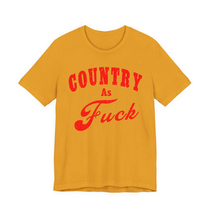 Country As Fuck Shirt | Uncensored Country Lifestyle Graphic Tee in Red Print | NSFW County As Fuck T-shirt