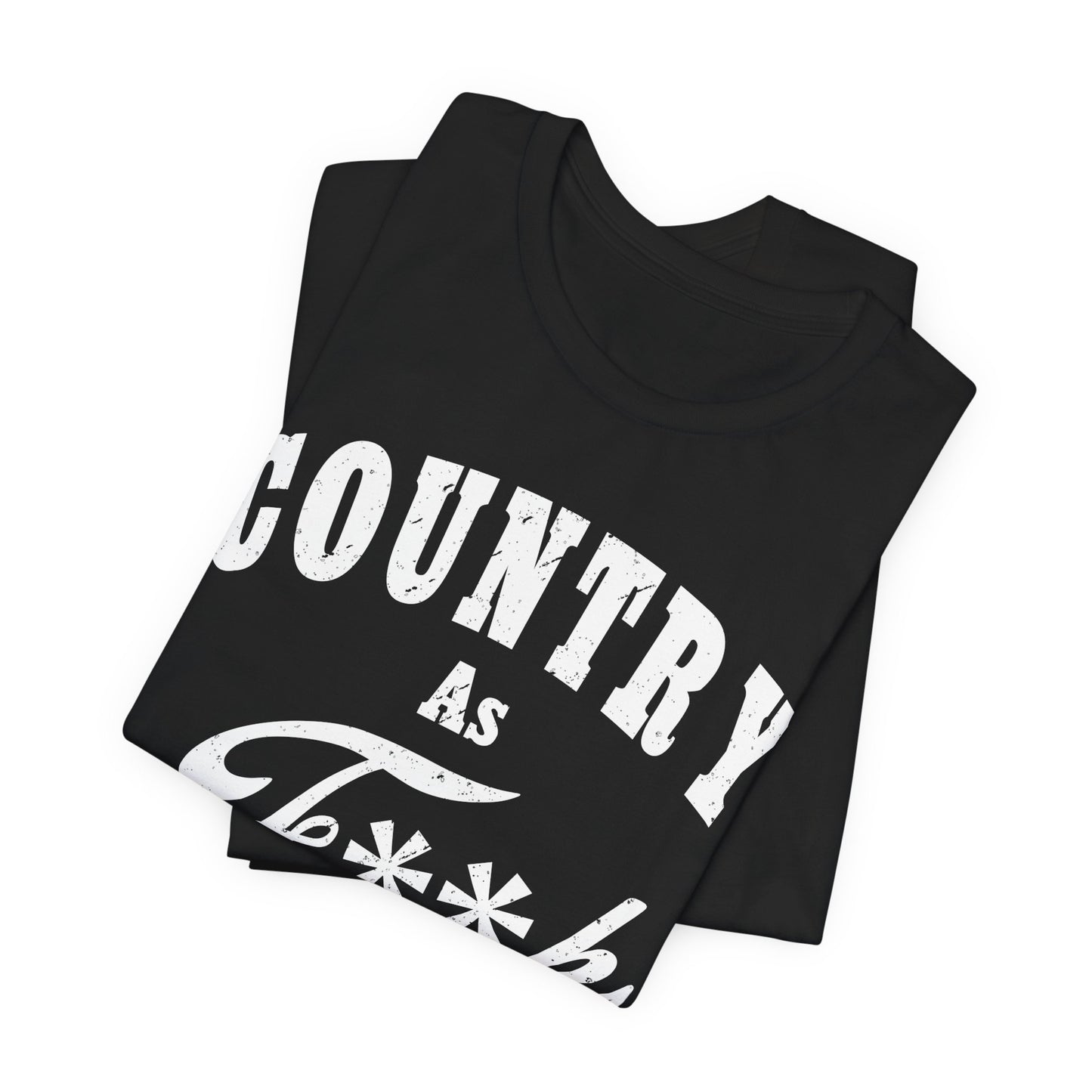 Country As Fk Graphic Tee | Funny Southern Country Pride Design PG-13 Version | Country AS F**k Graphic White Print