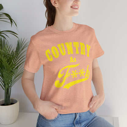 Country As Fk Tee | Funny Country Music & Southern Lifestyle Graphic PG-13 Version | Country As F**K T-shirt in Yellow Print