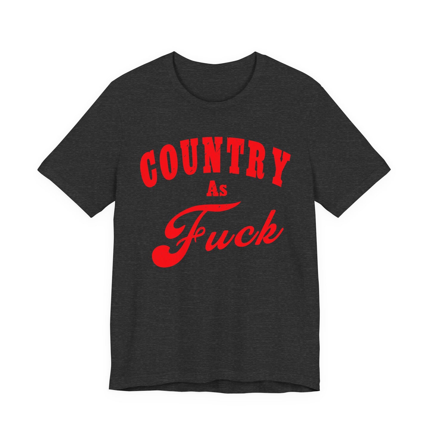 Country As Fuck Shirt | Uncensored Country Lifestyle Graphic Tee in Red Print | NSFW County As Fuck T-shirt