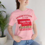 Personalized Nebraska Midwestern As Fuck T-Shirt | Custom Nebraska State Shirt with Your Text | Nebraska Gift | No Filter Edition | Bella + Canvas Tee
