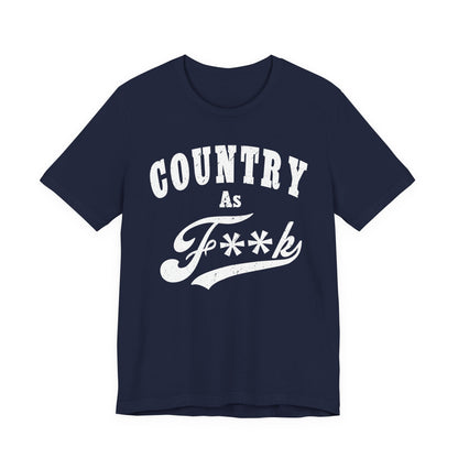 Country As Fk Graphic Tee | Funny Southern Country Pride Design PG-13 Version | Country AS F**k Graphic White Print