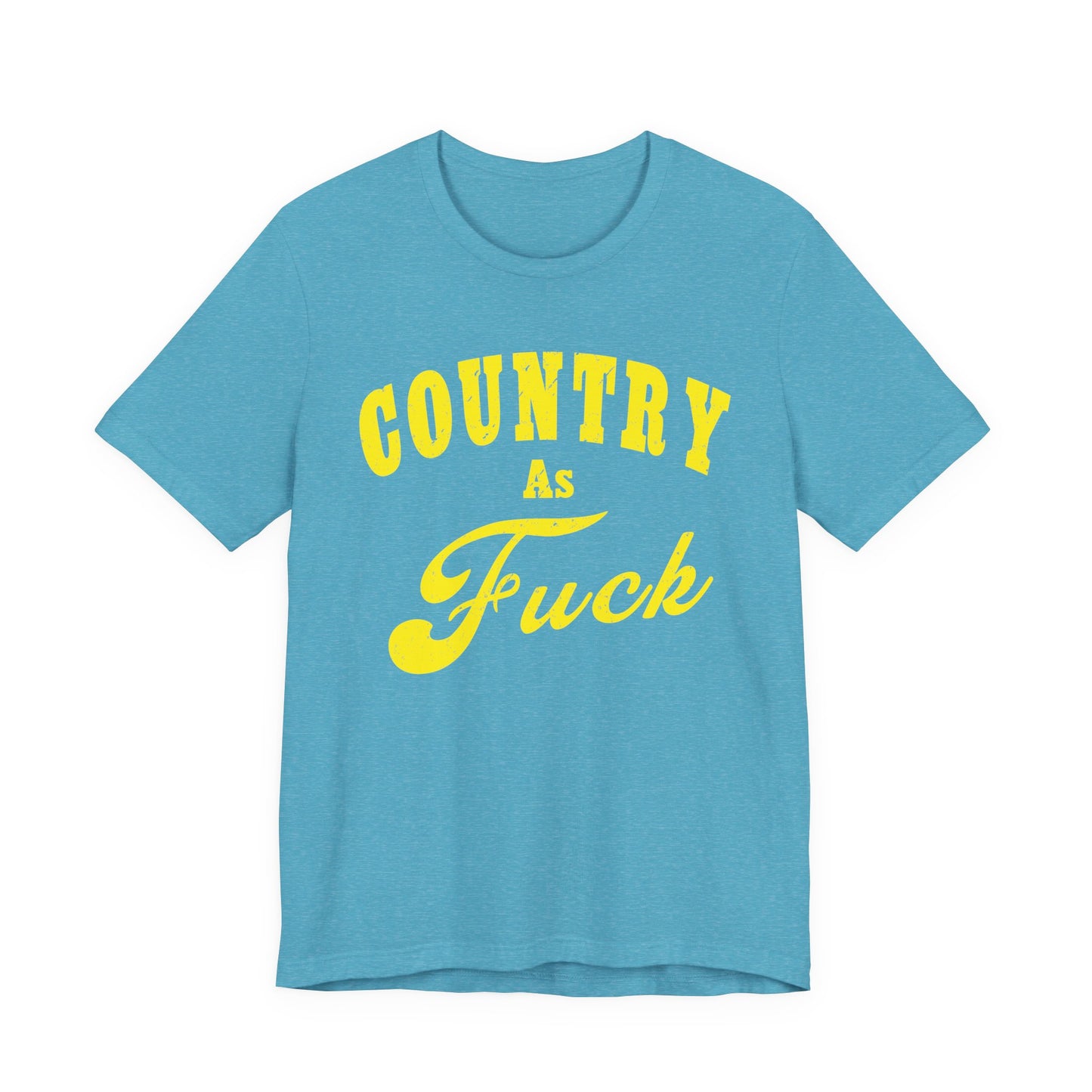 Country As Fuck Shirt | Hardcore Country Pride Graphic for Country Fans in Yellow Print | Country AS Fuck T-shirt NSFW
