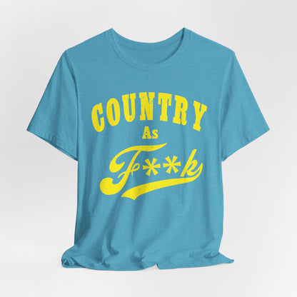 Country As Fk Tee | Funny Country Music & Southern Lifestyle Graphic PG-13 Version | Country As F**K T-shirt in Yellow Print