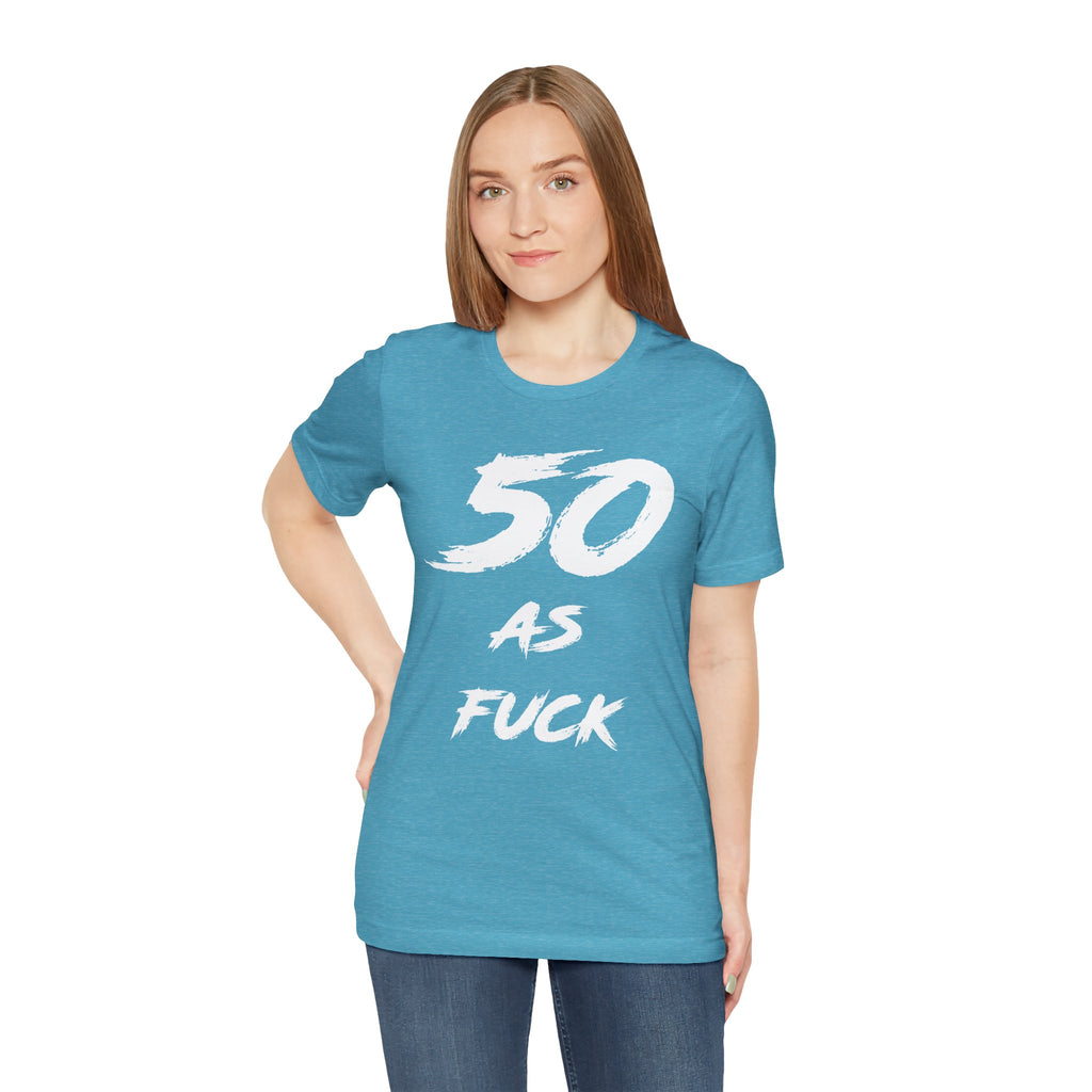 Woman wearing the Heather Aqua 50 AS FUCK birthday t-shirt with jeans