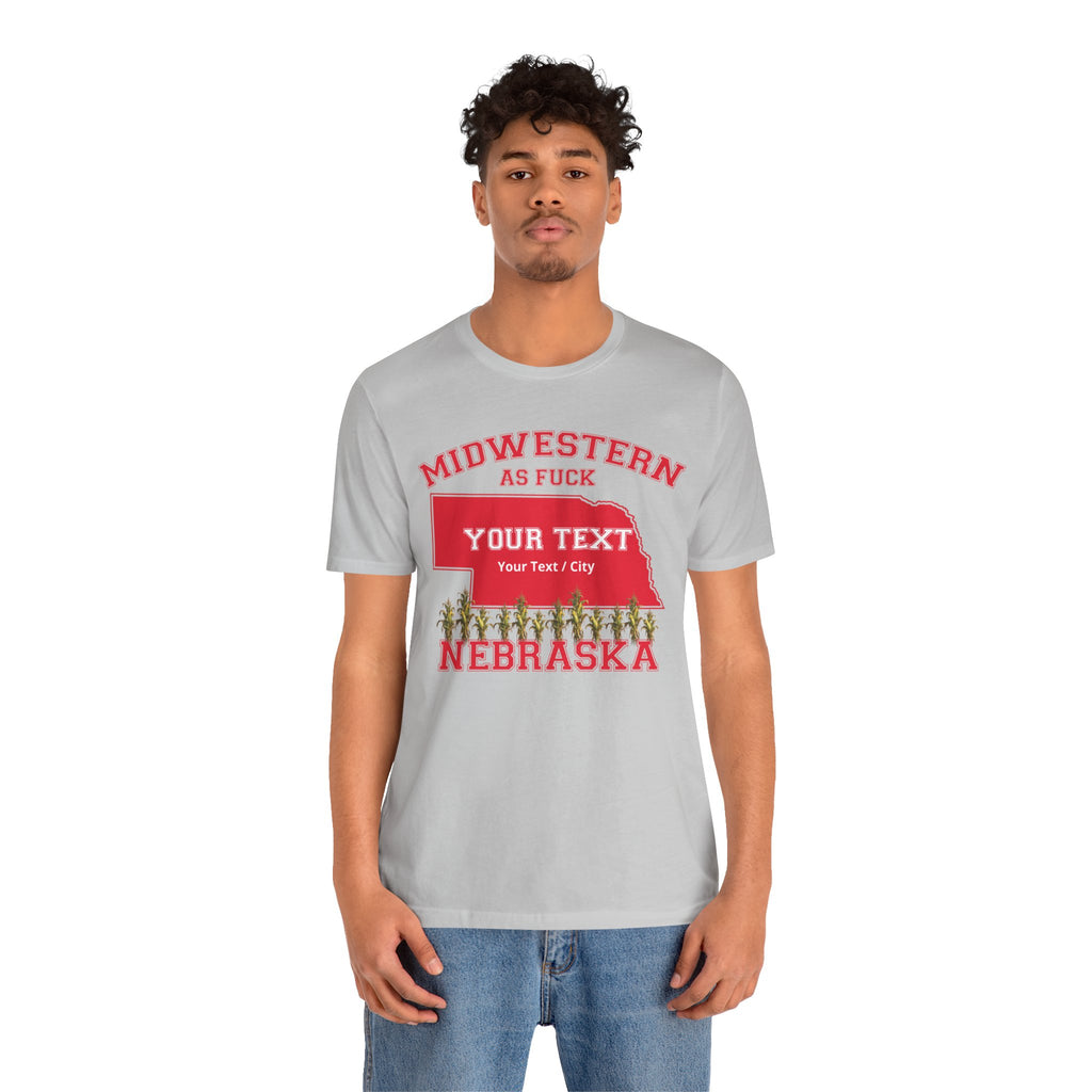 Personalized Nebraska Midwestern As Fuck T-Shirt | Custom Nebraska State Shirt with Your Text | Nebraska Gift | No Filter Edition | Bella + Canvas Tee