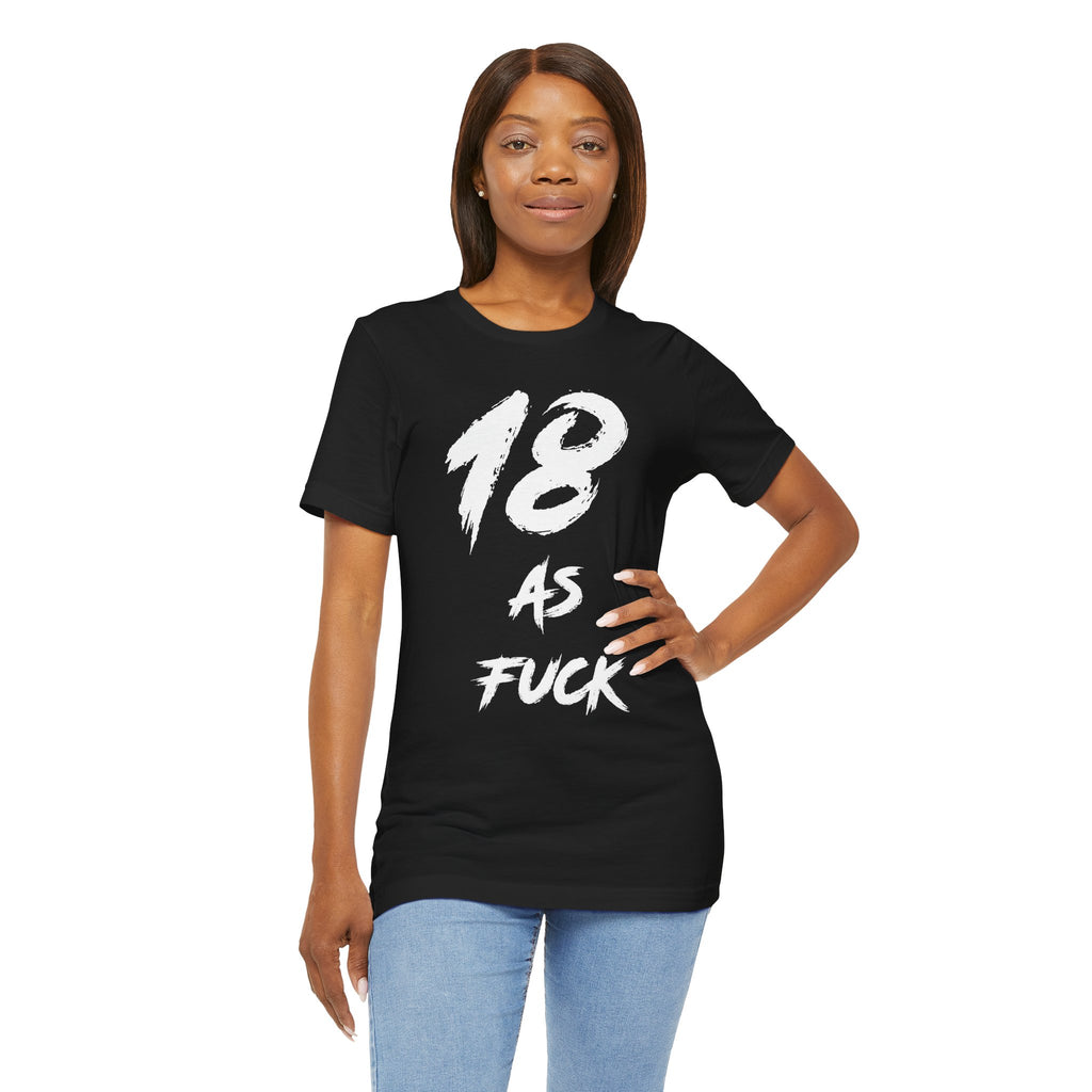Woman with hand on hip wearing the black 18 AS FUCK birthday tee
