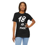 Woman with hand on hip wearing the black 18 AS FUCK birthday tee
