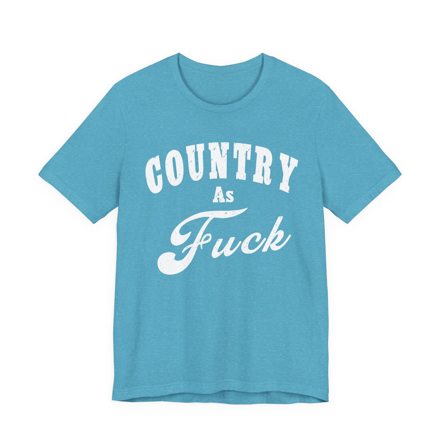 Country As Fuck Graphic Shirt | Bold Country Music & Rural Lifestyle Tee in White Print | NSFW Version