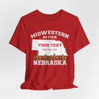 Personalized Nebraska Midwestern As Fuck T-Shirt | Custom Nebraska State Shirt with Your Text | Nebraska Gift | No Filter Edition | Bella + Canvas Tee