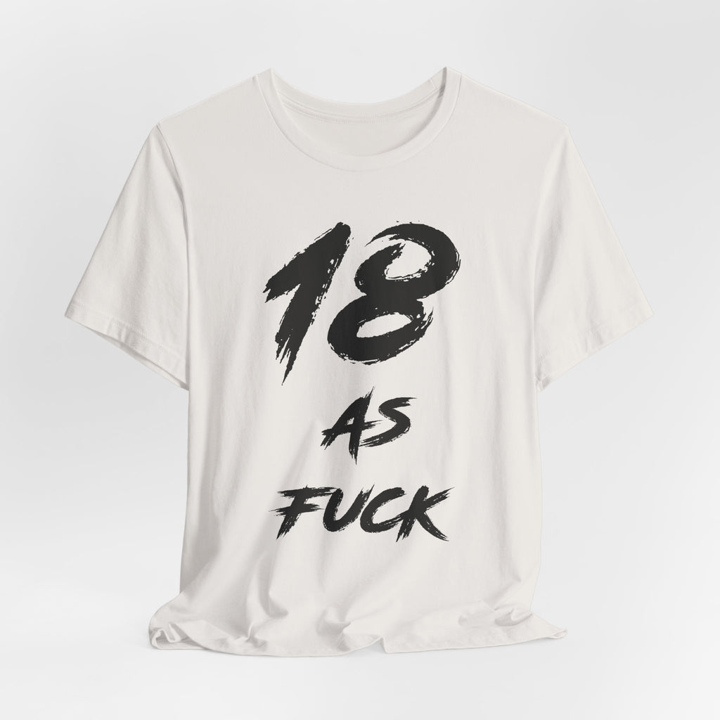 Vintage White birthday t-shirt laid flat with the black 18 AS FUCK brush lettering