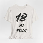 Vintage White birthday t-shirt laid flat with the black 18 AS FUCK brush lettering