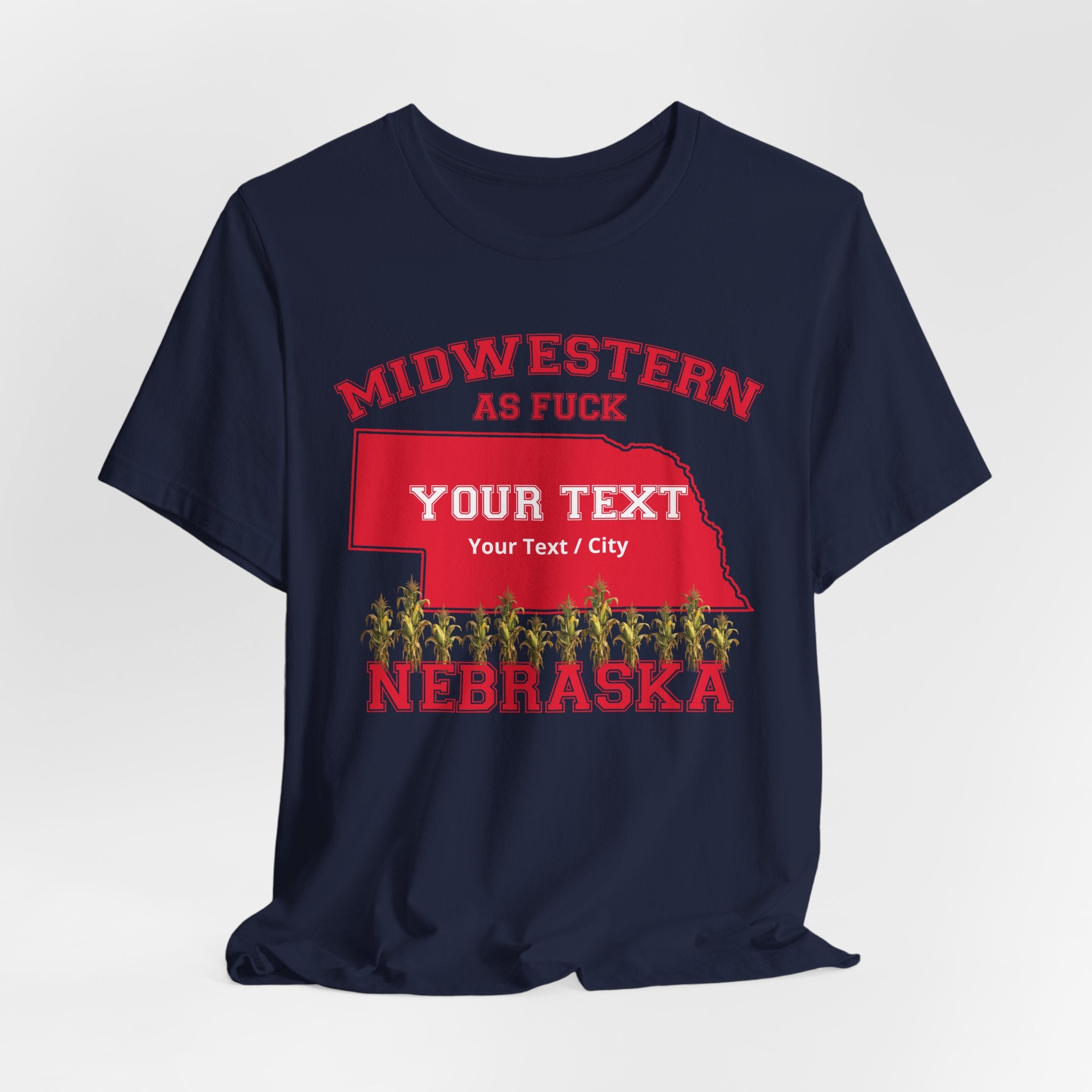 Personalized Nebraska Midwestern As Fuck T-Shirt | Custom Nebraska State Shirt with Your Text | Nebraska Gift | No Filter Edition | Bella + Canvas Tee