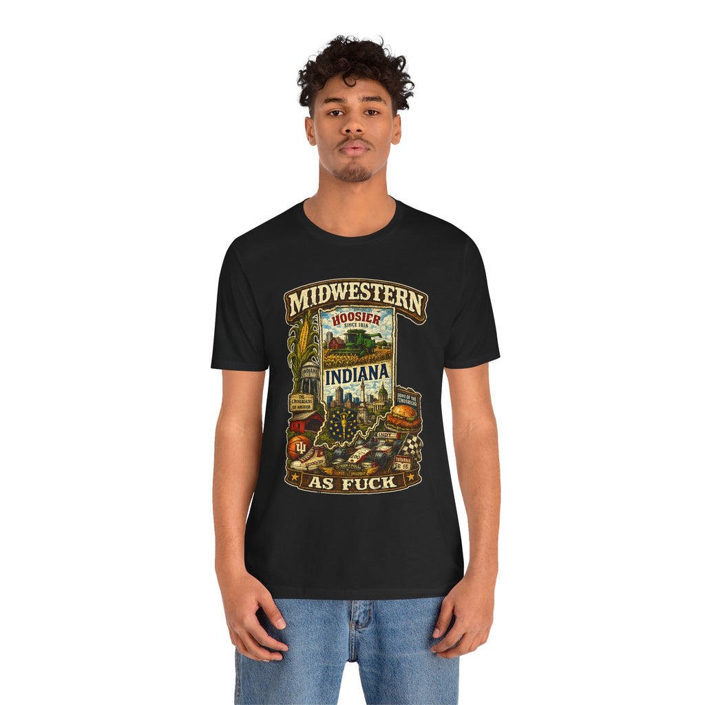 Indiana Midwestern As Fuck T-Shirt | Hoosier Pride Graphic Tee | Indiana State Shirt | Bella + Canvas 3001 | No Filter Collection
