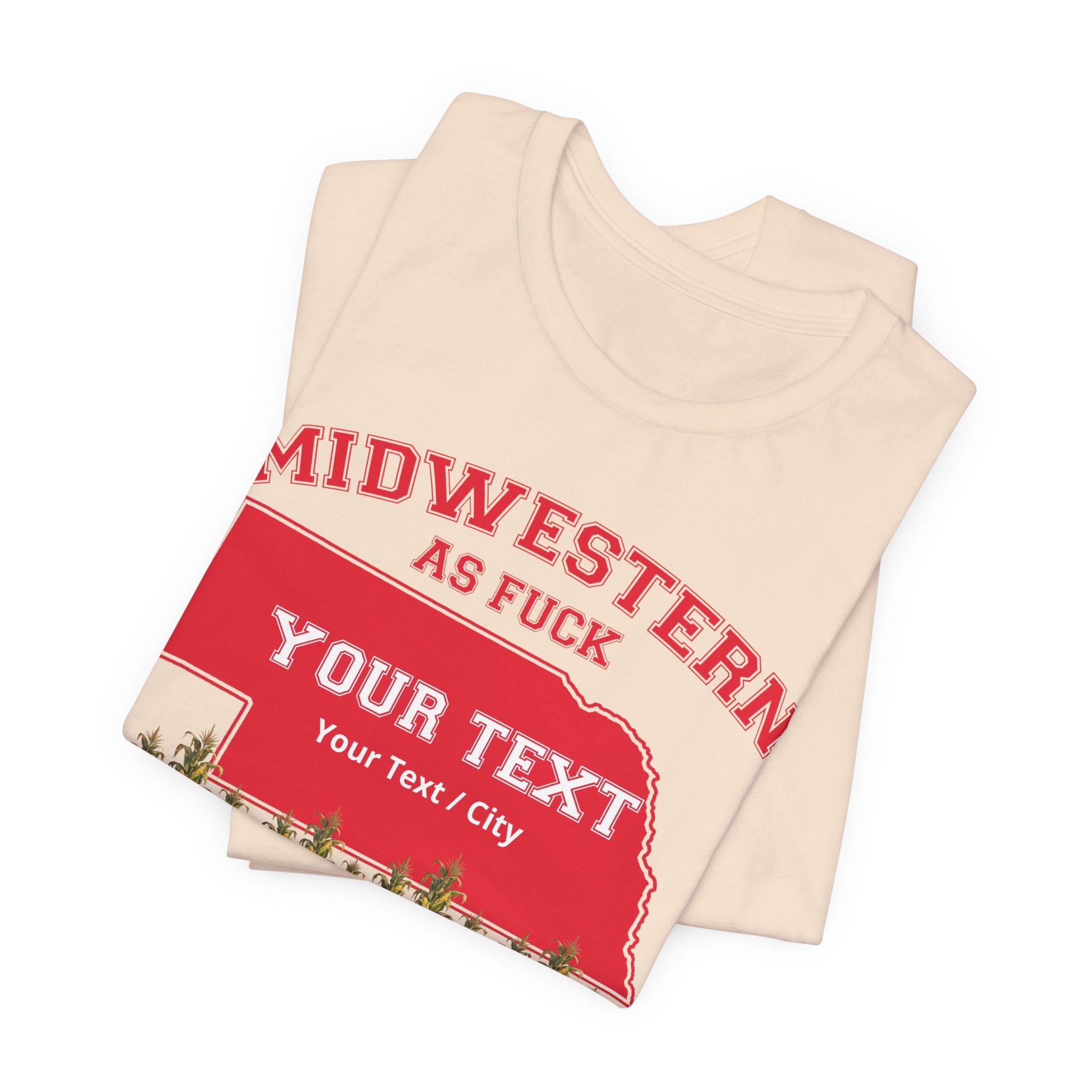 Personalized Nebraska Midwestern As Fuck T-Shirt | Custom Nebraska State Shirt with Your Text | Nebraska Gift | No Filter Edition | Bella + Canvas Tee