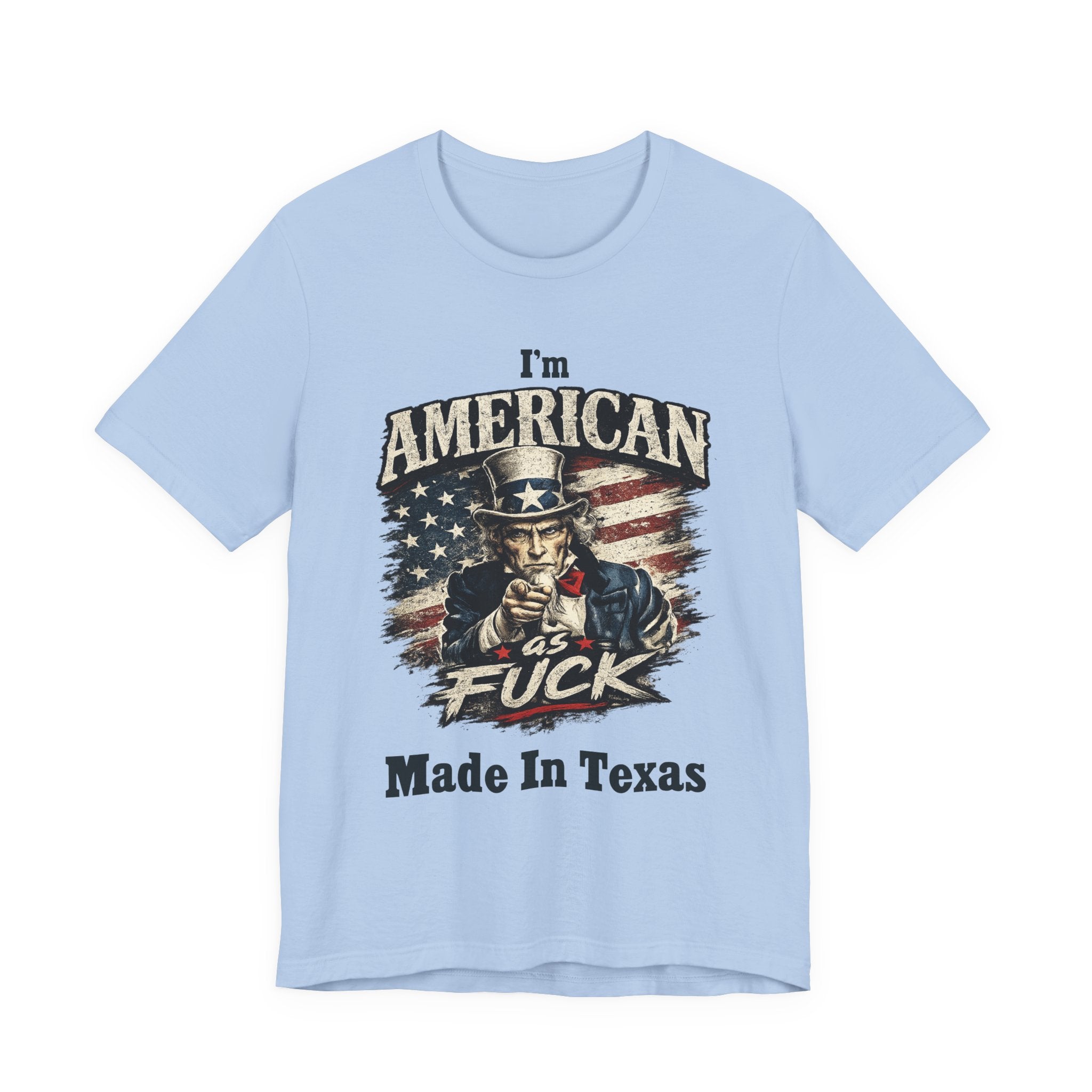 Light blue flat lay tee with Uncle Sam graphic and "I'm American As Fuck, Made In Texas" text