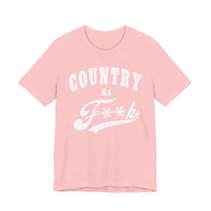Country As Fk Graphic Tee | Funny Southern Country Pride Design PG-13 Version | Country AS F**k Graphic White Print