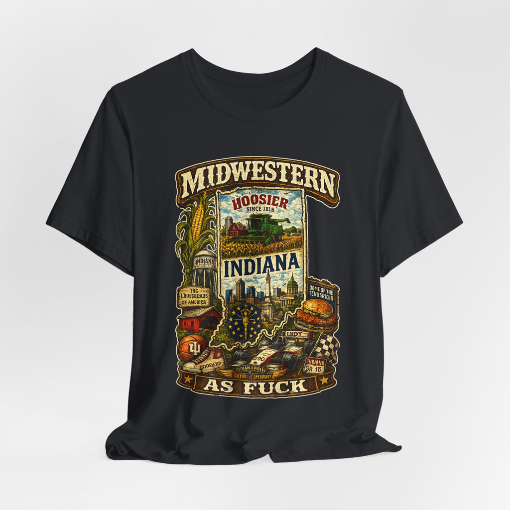 Indiana Midwestern As Fuck T-Shirt | Hoosier Pride Graphic Tee | Indiana State Shirt | Bella + Canvas 3001 | No Filter Collection