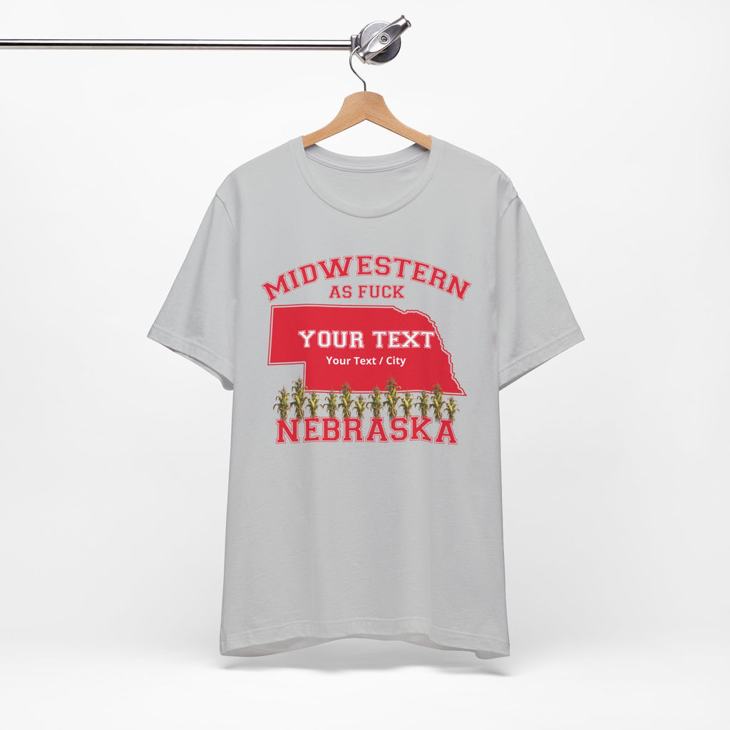 Personalized Nebraska Midwestern As Fuck T-Shirt | Custom Nebraska State Shirt with Your Text | Nebraska Gift | No Filter Edition | Bella + Canvas Tee