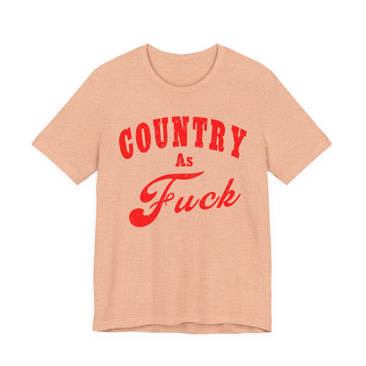 Country As Fuck Shirt | Uncensored Country Lifestyle Graphic Tee in Red Print | NSFW County As Fuck T-shirt