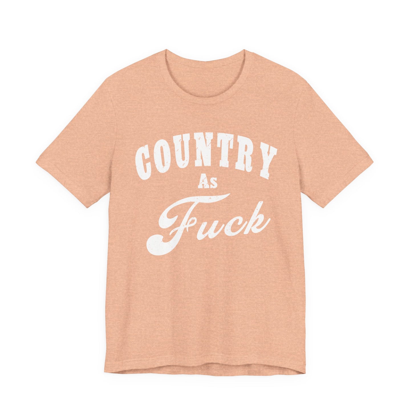 Country As Fuck Graphic Shirt | Bold Country Music & Rural Lifestyle Tee in White Print | NSFW Version