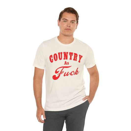 Country As Fuck Shirt | Uncensored Country Lifestyle Graphic Tee in Red Print | NSFW County As Fuck T-shirt