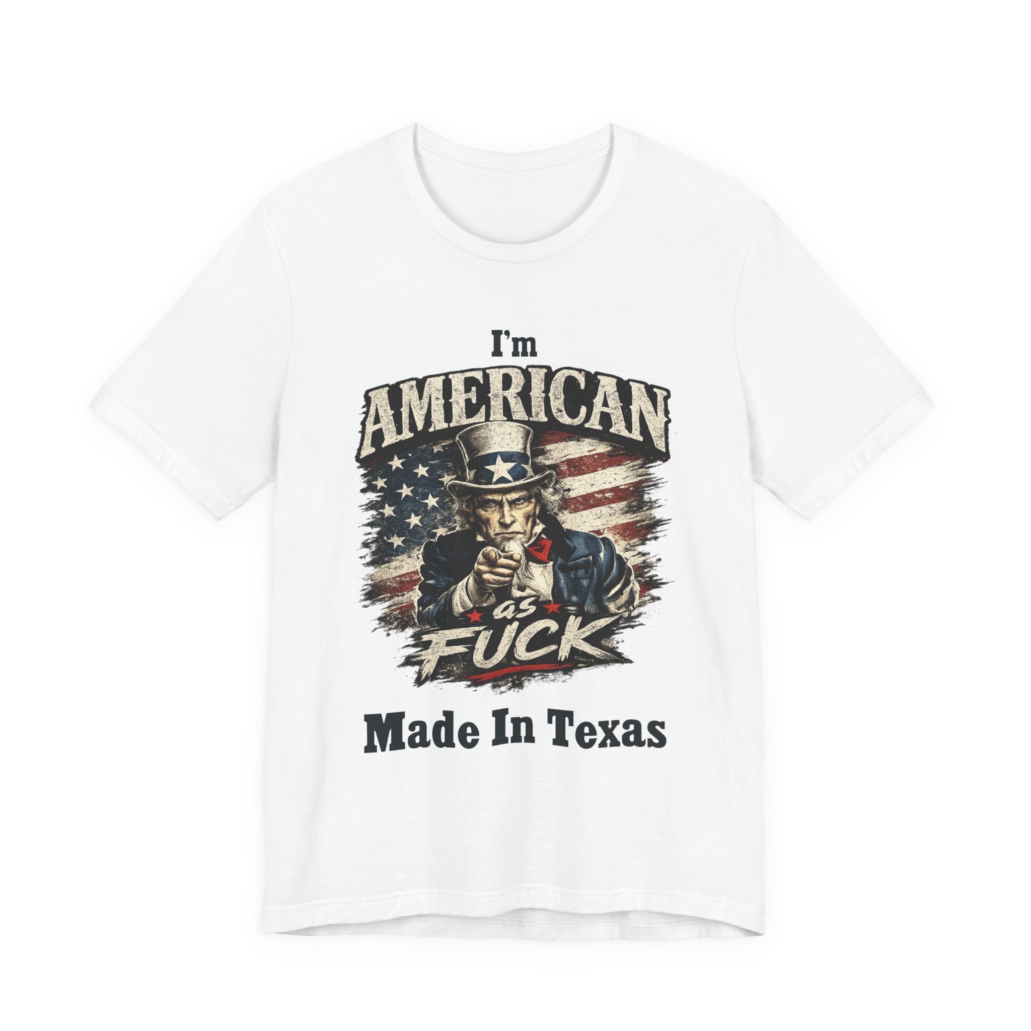 White flat lay tee with Uncle Sam graphic and "I'm American As Fuck, Made In Texas" text