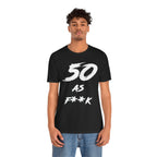 Man wearing the black 50 AS F**K birthday t-shirt, front view against a plain backdrop