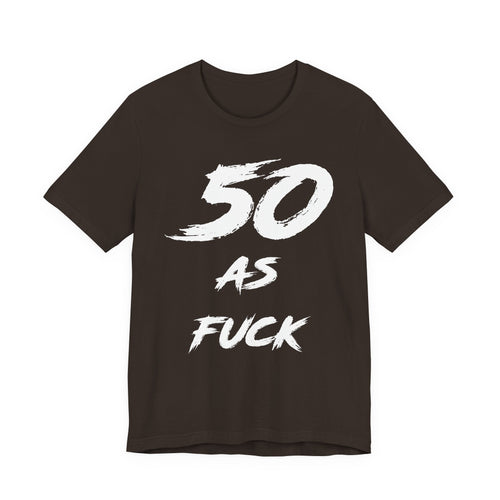 Brown 50 AS FUCK birthday t-shirt laid flat with the white distressed brush lettering