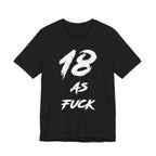 Black 18 AS FUCK birthday tee laid flat, bold white brush-stroke lettering