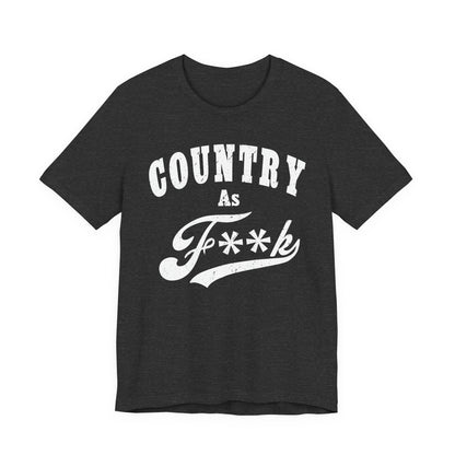 Country As Fk Graphic Tee | Funny Southern Country Pride Design PG-13 Version | Country AS F**k Graphic White Print