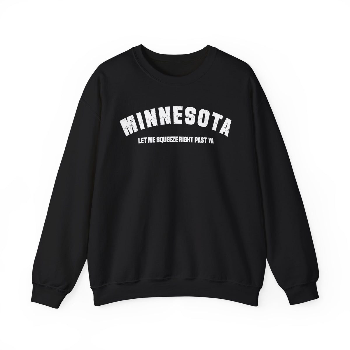 Black custom Minnesota crewneck laid flat, white varsity MINNESOTA above LET ME SQUEEZE RIGHT PAST YA